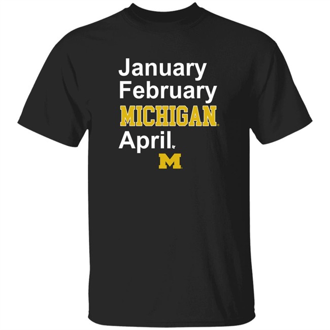 Michigan Basketball January February Michigan April Shirt Breaking T Michigan Basketball January February Michigan April Shirt Breaking T