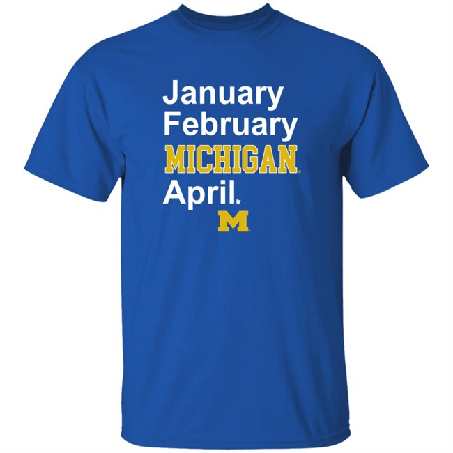 Michigan Basketball January February Michigan April Shirt Breaking T Michigan Basketball January February Michigan April Shirt Breaking T