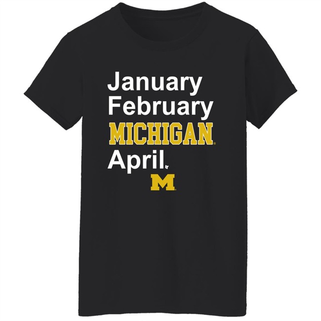 Michigan Basketball January February Michigan April Shirt Breaking T Michigan Basketball January February Michigan April Shirt Breaking T