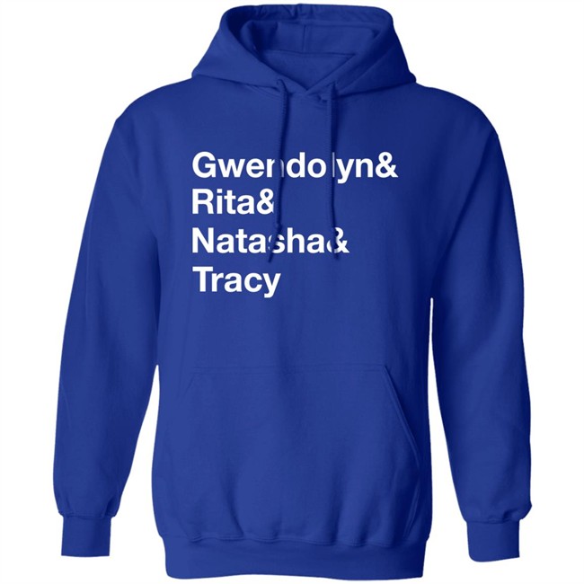 Matthew B. Kelley Gwendolyn& Rita& Natasha& Tracy Shirt Matthew B. Kelley Gwendolyn& Rita& Natasha& Tracy Shirt