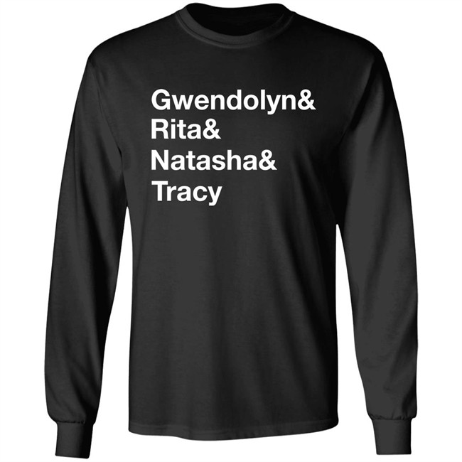 Matthew B. Kelley Gwendolyn& Rita& Natasha& Tracy Shirt Matthew B. Kelley Gwendolyn& Rita& Natasha& Tracy Shirt