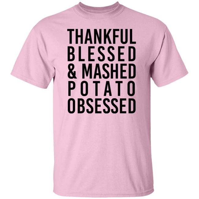 Thankful Blessed And Mashed Potato Obsessed Shirt Colleen Ballinger Thankful Blessed And Mashed Potato Obsessed Shirt Colleen Ballinger