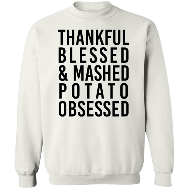 Thankful Blessed And Mashed Potato Obsessed Shirt Colleen Ballinger Thankful Blessed And Mashed Potato Obsessed Shirt Colleen Ballinger