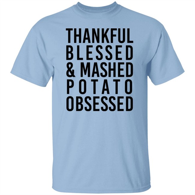 Thankful Blessed And Mashed Potato Obsessed Shirt Colleen Ballinger Thankful Blessed And Mashed Potato Obsessed Shirt Colleen Ballinger