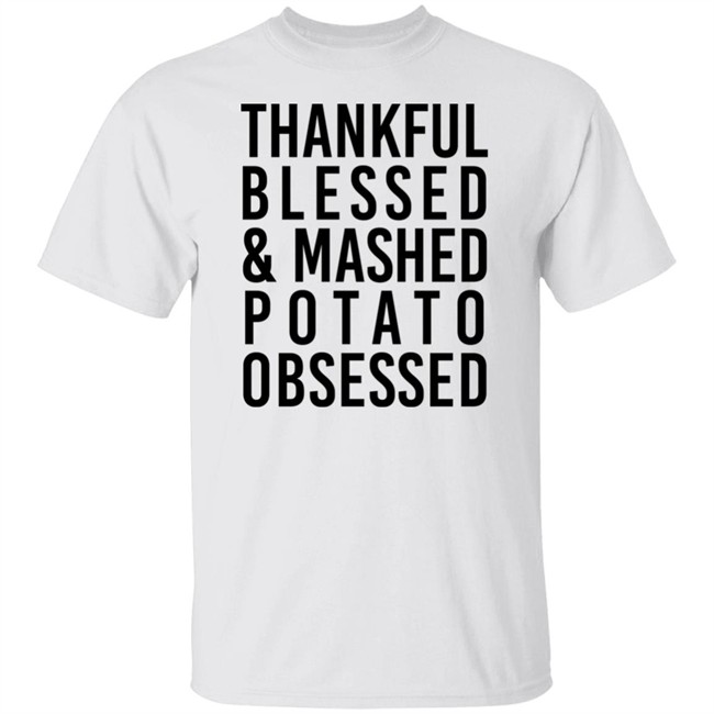 Thankful Blessed And Mashed Potato Obsessed Shirt Colleen Ballinger Thankful Blessed And Mashed Potato Obsessed Shirt Colleen Ballinger