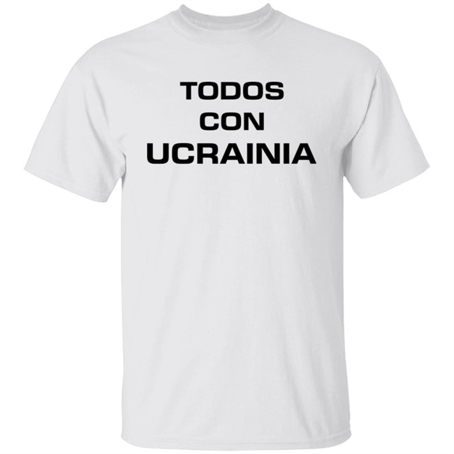 Todos Con Ucrainia Shirt All With Ukraine Shirt Hoodie Sweatshirt Andrey Lunin