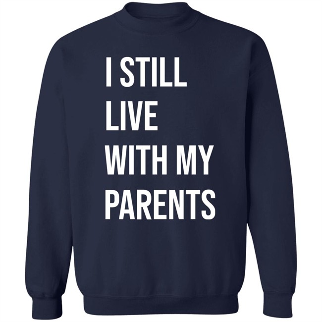 I Still Live With My Parents Shirt Lakota Man I Still Live With My Parents Shirt Lakota Man