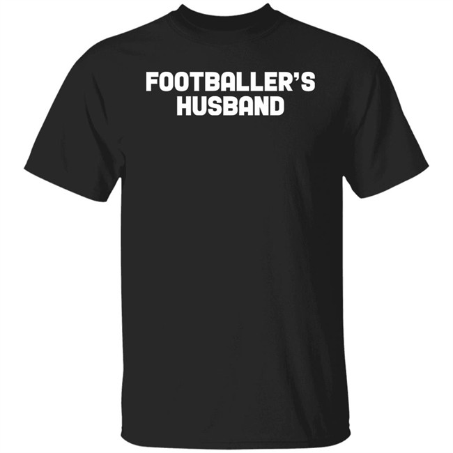 Man Who Has It All Shop Footballer's Husband Shirt