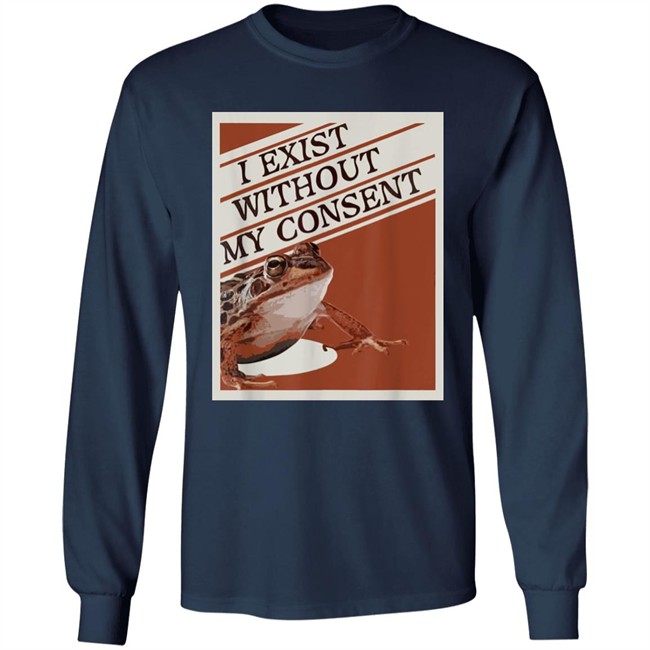 I Exist Without My Consent Shirt Pinar Pienar I Exist Without My Consent Shirt Pinar Pienar