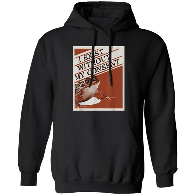 I Exist Without My Consent Shirt Pinar Pienar I Exist Without My Consent Shirt Pinar Pienar