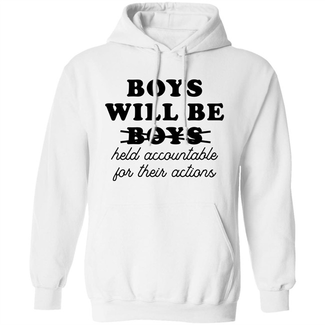 Boys Will Be Boys Held Accountable For Their Actions Sweatshirt Luke Martin Boys Will Be Boys Held Accountable For Their Actions Sweatshirt Luke Martin