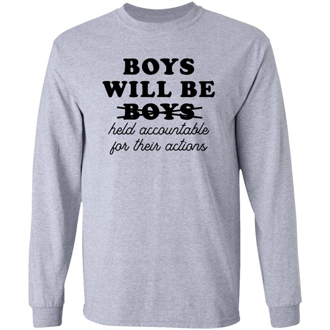 Boys Will Be Boys Held Accountable For Their Actions Sweatshirt Luke Martin Boys Will Be Boys Held Accountable For Their Actions Sweatshirt Luke Martin
