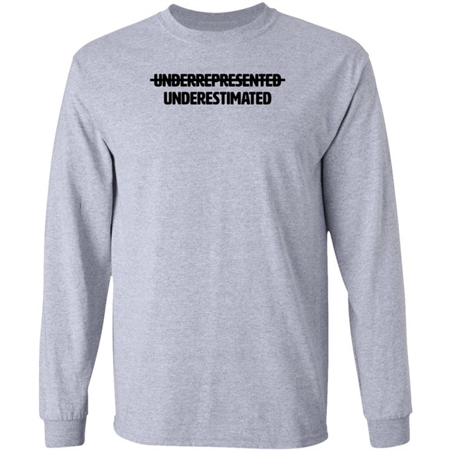 Cotton Bureau Underrepresented Underestimated Shirt Cotton Bureau Underrepresented Underestimated Shirt