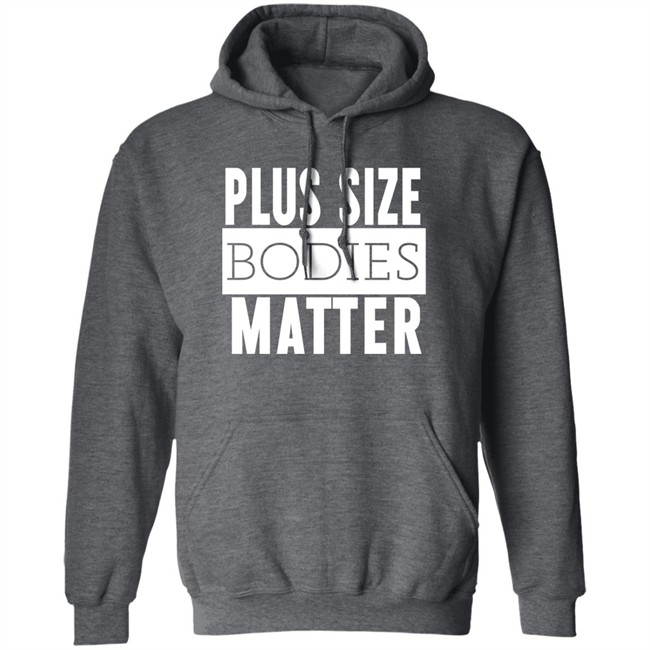 Plus Size Bodies Matter Hoodie Big Mama Sandy Plus Size Bodies Matter Hoodie Big Mama Sandy