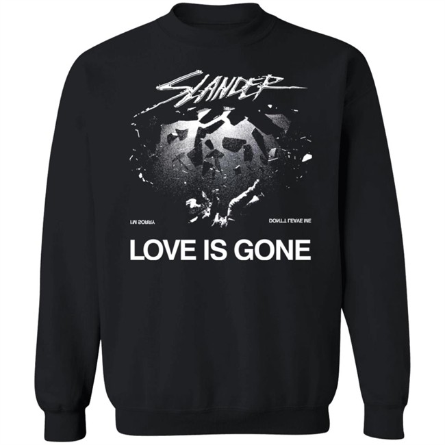 Slander Merch Love Is Gone Tee Slander Love Is Gone I'm Sorry Don't Leave Me T Shirt Slander Merch Love Is Gone Tee Slander Love Is Gone I'm Sorry Don't Leave Me T Shirt