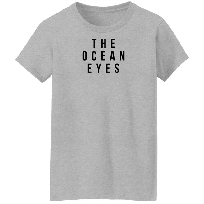 The Ocean Eyes T Shirt #TheOEBegin The Ocean Eyes T Shirt #TheOEBegin