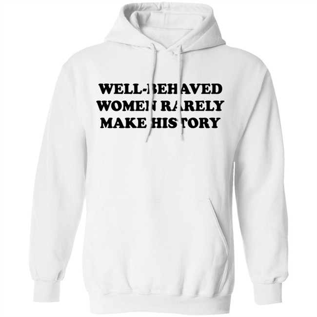 Nicole Nmo941 Well-Behaved Woman Rarely Make History Shirt Nicole Nmo941 Well-Behaved Woman Rarely Make History Shirt