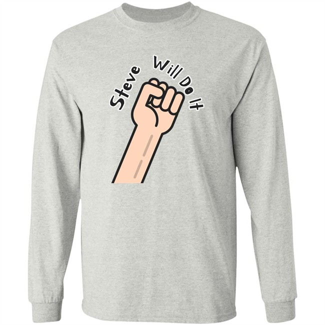 Steve Will Do It Store Stevewilldoit Sweatshirts Steve Will Do It Store Stevewilldoit Sweatshirts