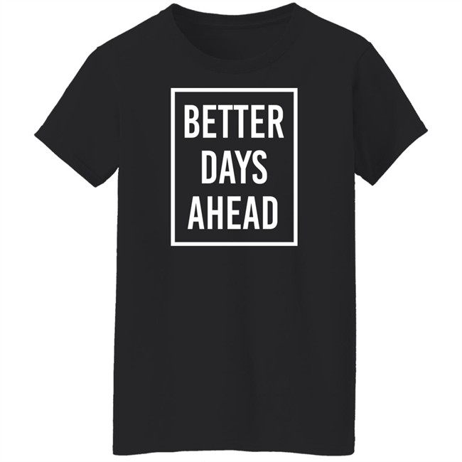 Kakam Pink Wednesday Anak Dabaw Better Days Ahead Shirt Kakam Pink Wednesday Anak Dabaw Better Days Ahead Shirt