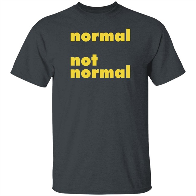 Normal Not Normal Merchandise Normal Not Normal Logo T Shirt Normal Not Normal Merchandise Normal Not Normal Logo T Shirt