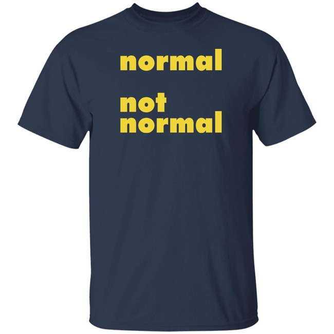 Normal Not Normal Merchandise Normal Not Normal Logo T Shirt Normal Not Normal Merchandise Normal Not Normal Logo T Shirt