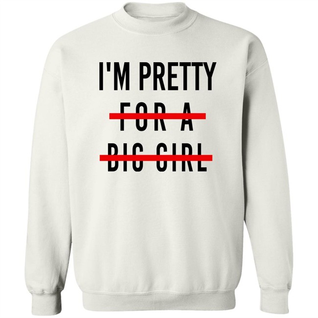 I'm Pretty For A Big Girl Long Sleeve T Shirt Reeses_Pieces I'm Pretty For A Big Girl Long Sleeve T Shirt Reeses_Pieces