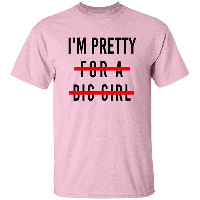 I'm Pretty For A Big Girl Long Sleeve T Shirt Reeses_Pieces I'm Pretty For A Big Girl Long Sleeve T Shirt Reeses_Pieces