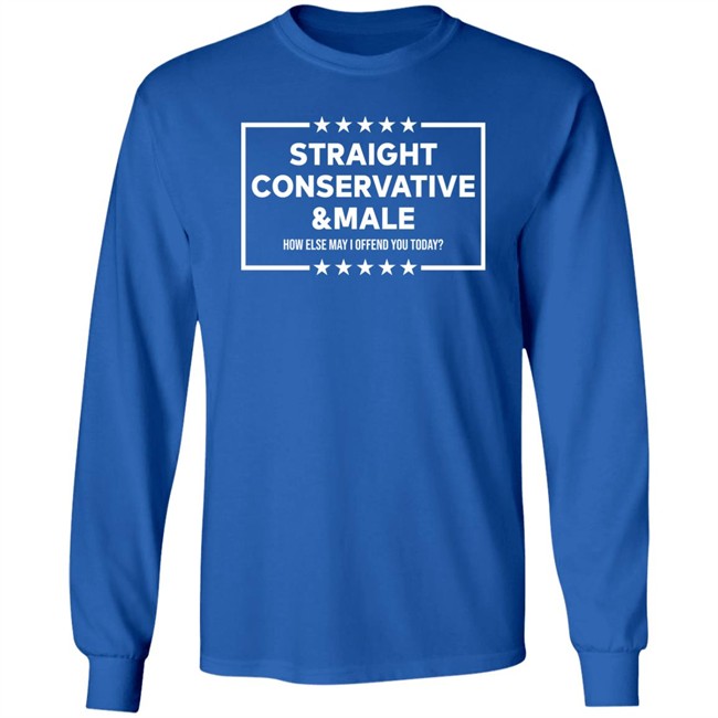 Straight Conservative Or Male How Else May Offend You Today Shirt 41 Still Livin Straight Conservative Or Male How Else May Offend You Today Shirt 41 Still Livin