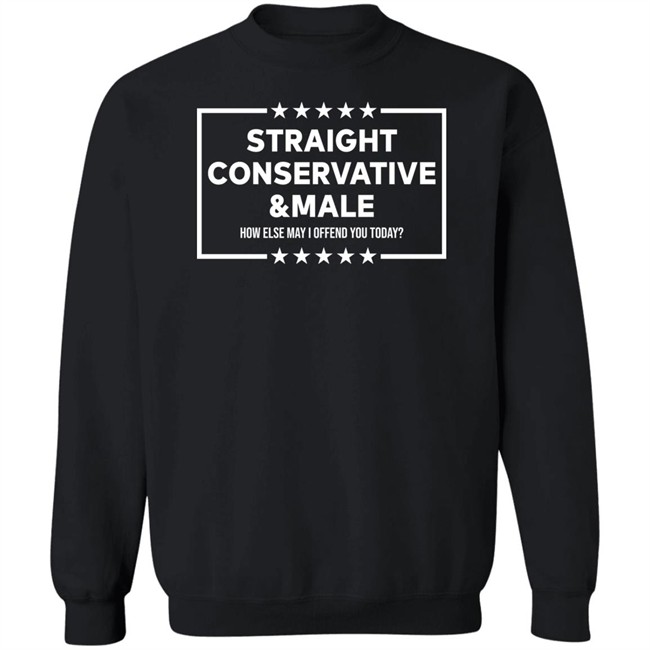 Straight Conservative Or Male How Else May Offend You Today Shirt 41 Still Livin Straight Conservative Or Male How Else May Offend You Today Shirt 41 Still Livin