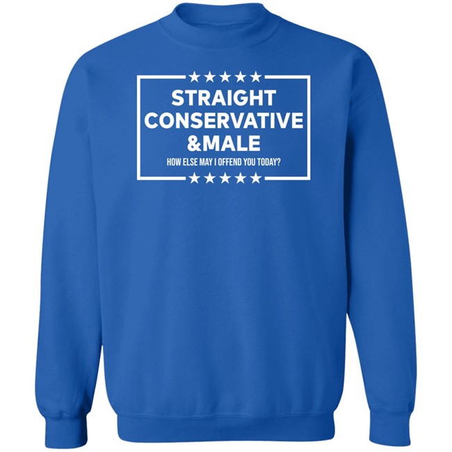 Straight Conservative Or Male How Else May Offend You Today Shirt 41 Still Livin Straight Conservative Or Male How Else May Offend You Today Shirt 41 Still Livin