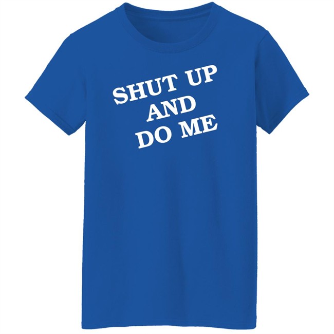 Shut Up And Do Me Shirt Archive Janet Shut Up And Do Me Shirt Archive Janet