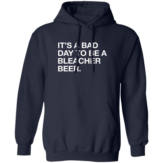 Obvious Shirts It's A Bad Day To Be A Bleacher Beer Shirt Obvious Shirts It's A Bad Day To Be A Bleacher Beer Shirt