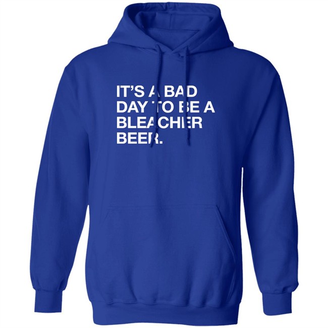 Obvious Shirts It's A Bad Day To Be A Bleacher Beer Shirt Obvious Shirts It's A Bad Day To Be A Bleacher Beer Shirt