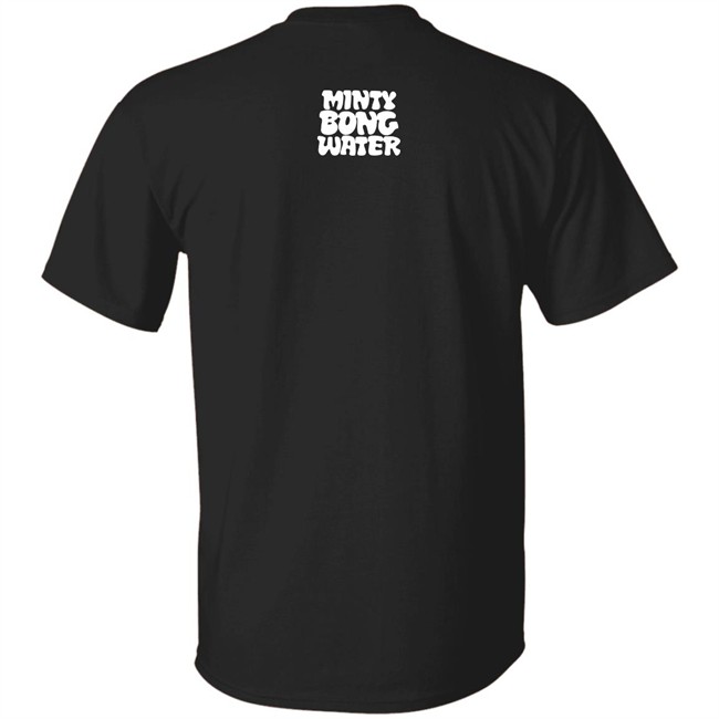 Minty Bong Water Merch Just Hit It Tee Shirt Terrell Minty Bong Water Merch Just Hit It Tee Shirt Terrell