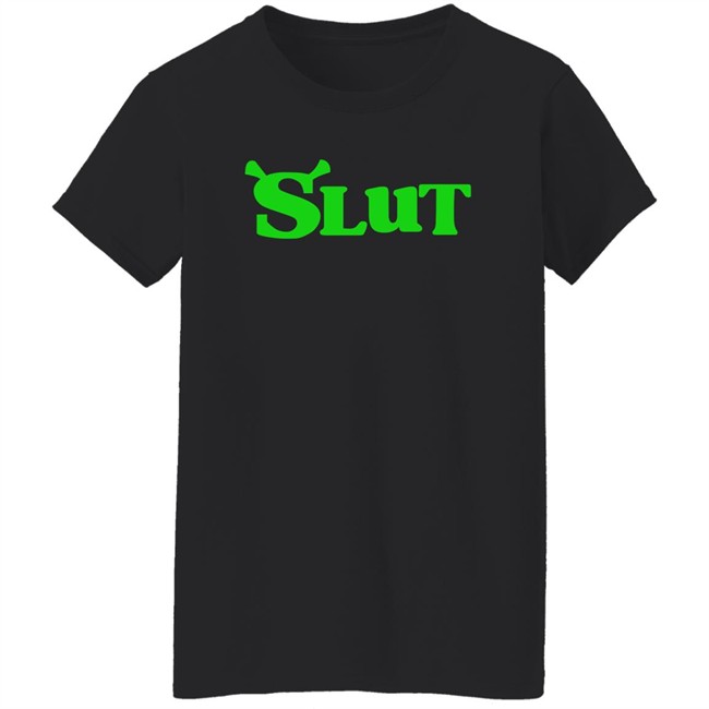 Slut Shrek Trendy Shirt Slut Shrek Trendy Shirt