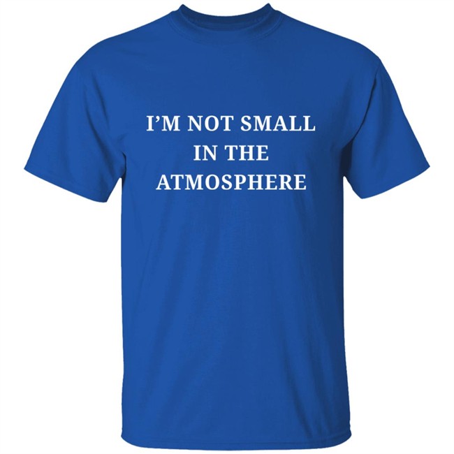 Agbero Diary Merch Flutterwave I’M Not Small In The Atmosphere Shirt Samo Agbero Agbero Diary Merch Flutterwave I’M Not Small In The Atmosphere Shirt Samo Agbero