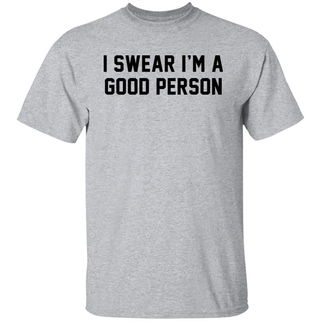 Barstool Sports Store I Swear I'm A Good Person Shirt Good Person Tee Shirt Barstool Sports Store I Swear I'm A Good Person Shirt Good Person Tee Shirt