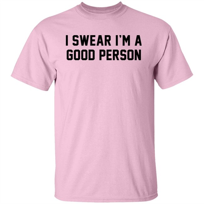Barstool Sports Store I Swear I'm A Good Person Shirt Good Person Tee Shirt Barstool Sports Store I Swear I'm A Good Person Shirt Good Person Tee Shirt