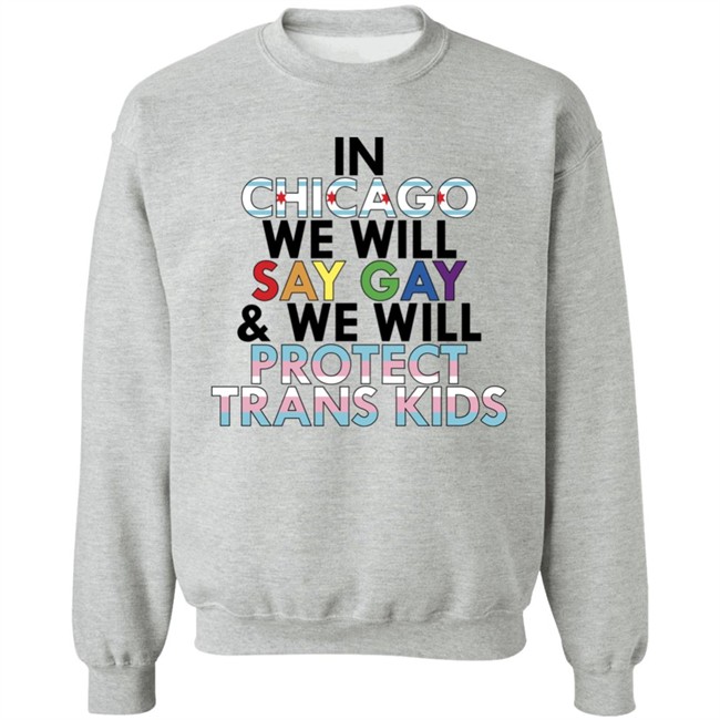 In Chicago We Will Say Gay And We Will Protect Trans Kids Shirt Maryclare Flores In Chicago We Will Say Gay And We Will Protect Trans Kids Shirt Maryclare Flores