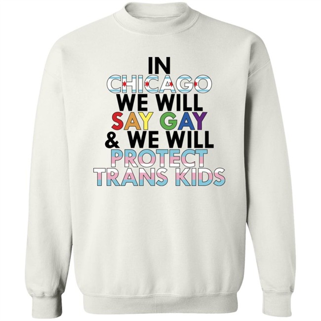 In Chicago We Will Say Gay And We Will Protect Trans Kids Shirt Maryclare Flores In Chicago We Will Say Gay And We Will Protect Trans Kids Shirt Maryclare Flores