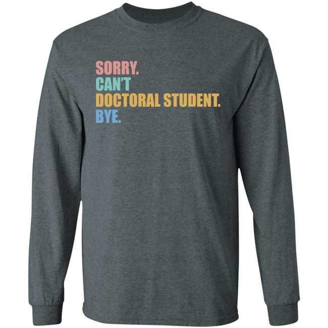 The Beard Sorry Can't Doctoral Student Bye Shirt The Beard Sorry Can't Doctoral Student Bye Shirt