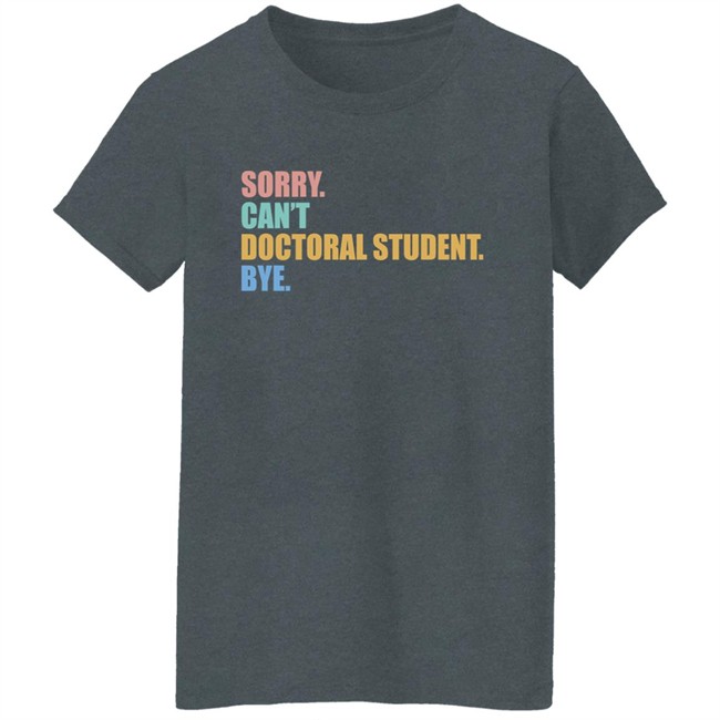 The Beard Sorry Can't Doctoral Student Bye Shirt The Beard Sorry Can't Doctoral Student Bye Shirt