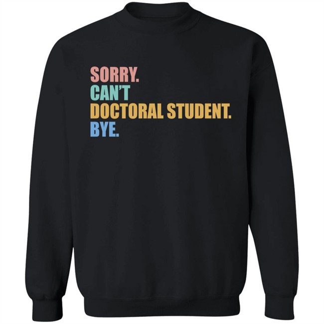 The Beard Sorry Can't Doctoral Student Bye Shirt The Beard Sorry Can't Doctoral Student Bye Shirt