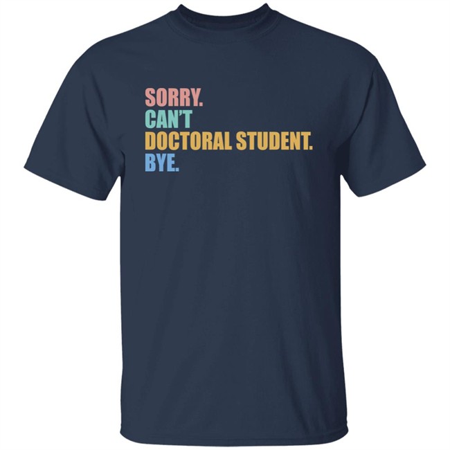 The Beard Sorry Can't Doctoral Student Bye Shirt The Beard Sorry Can't Doctoral Student Bye Shirt
