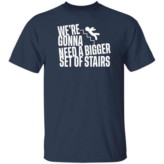 Joshua We’Re Gonna Need A Bigger Set Of Stairs T Shirt Aussie Bot Studio Merchandise Joshua We’Re Gonna Need A Bigger Set Of Stairs T Shirt Aussie Bot Studio Merchandise