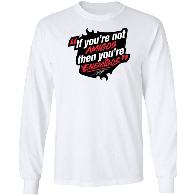 Daniel Suárez Merch If You're Not Amigos Then You're Enemigos Shirt Enemigos Tee Shirt Daniel Suárez Merch If You're Not Amigos Then You're Enemigos Shirt Enemigos Tee Shirt
