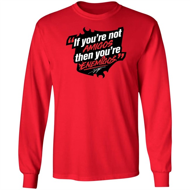 Daniel Suárez Merch If You're Not Amigos Then You're Enemigos Shirt Enemigos Tee Shirt Daniel Suárez Merch If You're Not Amigos Then You're Enemigos Shirt Enemigos Tee Shirt