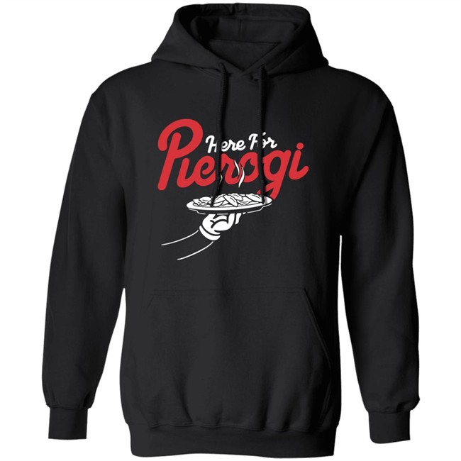 Cleveland Clothing Co Store Here For The Pierogi Shirt Cleveland Clothing Co Store Here For The Pierogi Shirt