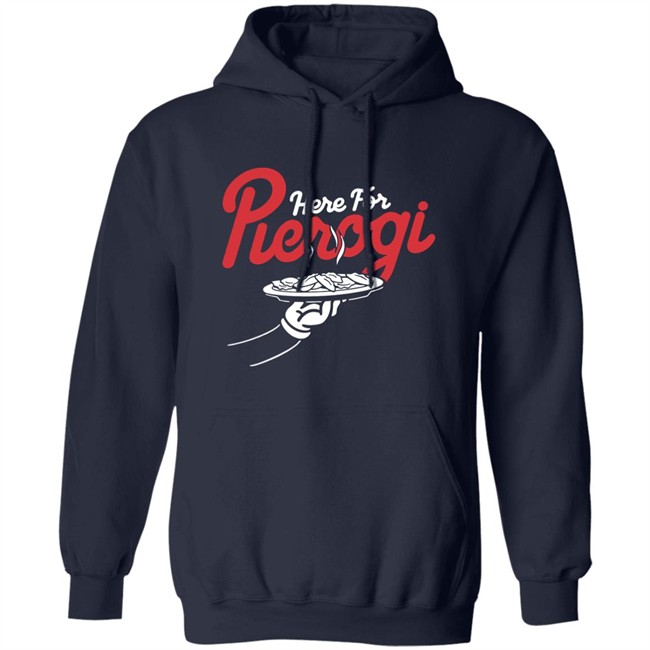 Cleveland Clothing Co Store Here For The Pierogi Shirt Cleveland Clothing Co Store Here For The Pierogi Shirt