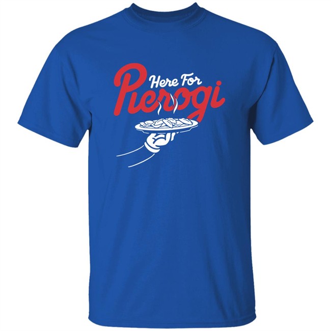 Cleveland Clothing Co Store Here For The Pierogi Shirt Cleveland Clothing Co Store Here For The Pierogi Shirt